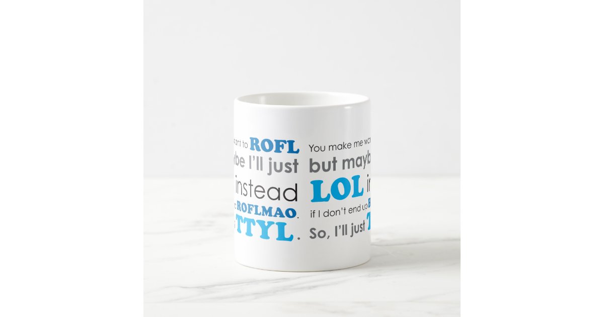 Acronyms coffee mug LOL ROFL ROFLMAO TTYL Zazzle