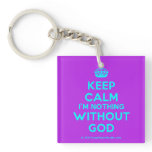 [Crown] keep calm i'm nothing without god  Acrylic Keychains