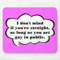 Act Gay in Public (reverse) Mouse Mats
