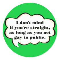 Act Gay in Public (reverse) Round Sticker