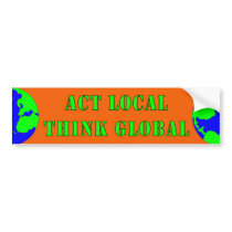 Act Local,Think Global Bumper Sticker bumper stickers by MidnightAkita Act Local,Think Global Bumper Sticker bumper stickers