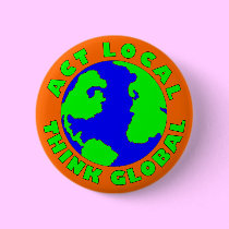 Act Local Think Global Button buttons