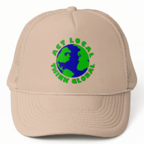 Act Local Think Global hats