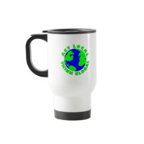 Act Local Think Global Travel Mug
