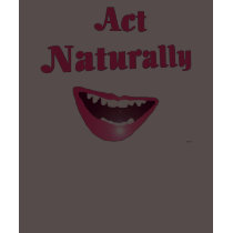Act Naturally t-shirts by boomspress Act Naturally t-shirts