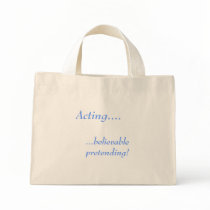 Acting...believable pretending! bag by bonnievoyage Acting...believable pretending! bag