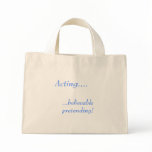 Acting...believable pretending! bag