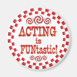 Acting is FUNtastic Magnet