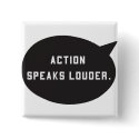 Action Speaks Louder buttons