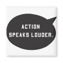 Action Speaks Louder magnets