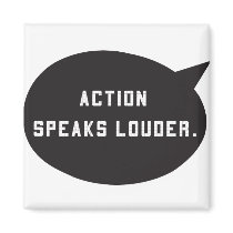 Action Speaks Louder magnets