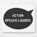 Action Speaks Louder mousepads