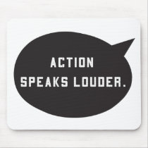 Action Speaks Louder mousepads by afewgoodwords Action Speaks Louder mousepads