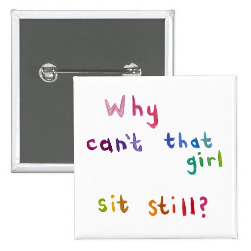 Active girls can't sit still busy women fun art pinback buttons