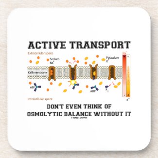 Active Transport Don't Think Of Osmolytic Balance Coasters
