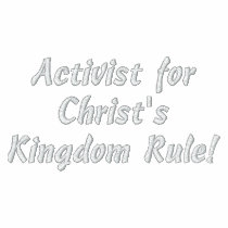 Activist for Christ'sKingdom Rule! embroidered shirts by ravivrit Activist for Christ'sKingdom Rule! embroidered shirts