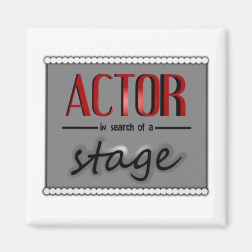 Actor In Search Of A Stage, With Bkgrd & Lights Magnet