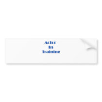Actor in Training Bumper Stickers
