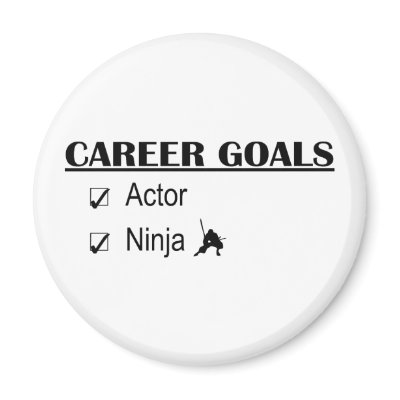 Actor Ninja Career Goals Magnet by poorrichards