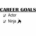 Actor Ninja Career Goals t-shirts
