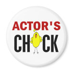 Actor’s Chick Refrigerator Magnets