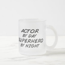 Actor Superhero by Night Mugs