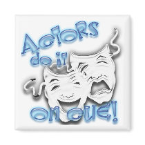 Actors Do It-Cue Magnet by CaughtintheAct Actors Do It-Cue Magnet