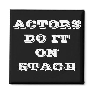 ACTORS DO IT ON STAGE MAGNET by bonnievoyage