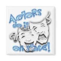 Actors Do It-Stage Magnet by CaughtintheAct Actors Do It-Stage Magnet