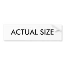 ACTUAL SIZE bumper stickers