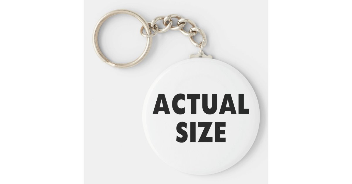Actual Size Keychain Zazzle