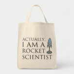 Actually, I am a rocket scientist. Canvas Bags
