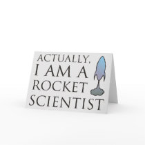 Actually, I am a rocket scientist. Cards