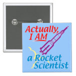 Actually, I AM a Rocket Scientist. Pin