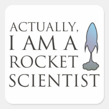 Actually, I am a rocket scientist. Square Stickers