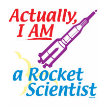Actually, I AM a Rocket Scientist. t-shirts