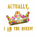 Actually, I AM the Queen t-shirts by greenbaby Actually, I AM the Queen t-shirts