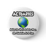 Actuaries...Making the World a Better Place Pin