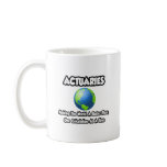 Actuaries...Making the World a Better Place Coffee Mugs