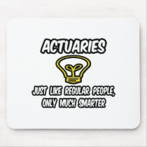 Actuaries...Regular People, Only Smarter Mouse Pads