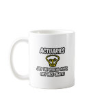 Actuaries...Regular People, Only Smarter Coffee Mugs