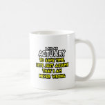 Actuary...Assume I Am Never Wrong Coffee Mug