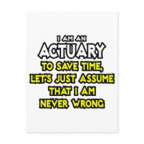 Actuary...Assume I Am Never Wrong Postcard