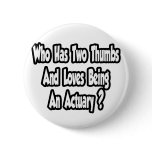 Actuary Joke...Two Thumbs Button