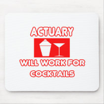 Actuary...Will Work For Cocktails Mouse Pad