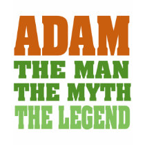 Adam - the Man, the Myth, the Legend! t-shirts