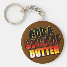 ADD A STICK OF BUTTER KEYCHAINS