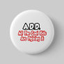 ADD...All The Cool Kids Are Fighting It Pins