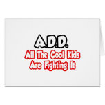 ADD...All The Cool Kids Are Fighting It Greeting Cards