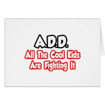 ADD...All The Cool Kids Are Fighting It Greeting Cards